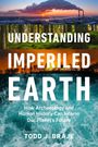 Todd J Braje: Understanding Imperiled Earth, Buch