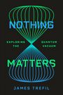 "NOTHING MATTERS: EXPLORING THE QUANTUM VACUUM" von James Trefil, mit einer zentralen, stilisierten Sanduhr.