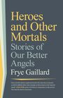 Frye Gaillard: Heroes and Other Mortals, Buch