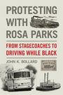 John K Bollard: Protesting with Rosa Parks, Buch