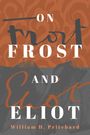 William H Pritchard: On Frost and Eliot, Buch