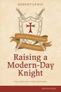 "Raising a Modern-Day Knight" von Robert Lewis; Schild mit Kreuz und Banner: "A Father's Role in Guiding His Son to Authentic Manhood".