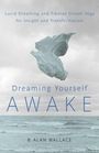 B. Alan Wallace: Dreaming Yourself Awake: Lucid Dreaming and Tibetan Dream Yoga for Insight and Transformation, Buch