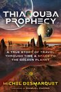 "Thiaoouba Prophecy" steht oben, darunter: "A true story of travel through time & space to the golden planet". Landschaft des Weltalls.