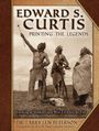 Larry Len Peterson: Edward S. Curtis, Printing the Legends: Looking at Shadows in a West Lit Only by Fire, Buch