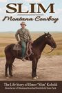 Text: "Slim Montana Cowboy", "The Life Story of Elmer 'Slim' Kobold". Ein Cowboy sitzt auf einem Pferd in einer weiten Landschaft.