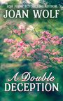 "USA TODAY BESTSELLING AUTHOR JOAN WOLF A Double Deception" steht über blühenden rosa Zweigen vor unscharfem Hintergrund.