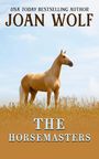 Text: "USA TODAY BESTSELLING AUTHOR JOAN WOLF THE HORSEMASTERS". Ein Pferd steht auf einem Feld unter blauem Himmel.