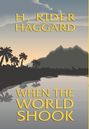 H. Rider Haggard: When the World Shook, Buch