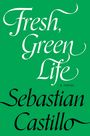 „Fresh, Green Life“, „A Novel“, „Sebastian Castillo“. Grüner Hintergrund, eleganter, geschwungener weißer und schwarzer Text.