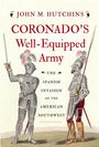 John M Hutchins: Coronado's Well-Equipped Army, Buch