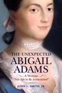 John L Smith: The Unexpected Abigail Adams, Buch