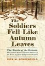 Rick M Schoenfield: The Soldiers Fell Like Autumn Leaves, Buch