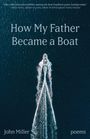 John Miller: How My Father Became a Boat, Buch