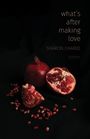 Text: „what's after making love“, „SHARON CHARDE“, „poems“. Ein Granatapfel, ganz und geöffnet, liegt auf schwarzem Stoff.