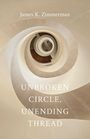 James K Zimmerman: Unbroken Circle, Unending Thread, Buch