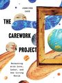 Text: "JENNIFER CASE, THE CAREWORK PROJECT, Reckoning with Love, Labor, and the Living World." 

Illustration mit Planeten, Gesichtern, Holzrahmen und blauen Formen.