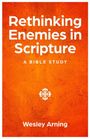 Robert Wesley Arning: Rethinking Enemies in Scripture, Buch