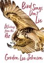 Gordon Lee Johnson: Bird Songs Don't Lie, Buch