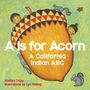 Text: "A Is for Acorn: A California Indian ABC" und "Analisa Tripp, Illustrations by Lyn Risling." Zwei Kinder und Eichhörnchen um eine Eichel.