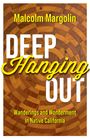 Titel: "Deep Hanging Out". Untertitel: "Wanderings and Wonderment in Native California". Hintergrund: Holzmuster in Brauntönen.