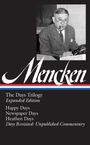 H. L. Mencken: H. L. Mencken: The Days Trilogy, Expanded Edition (Loa #257): Happy Days / Newspaper Days / Heathen Days / Days Revisited: Unpublished Commentary, Buch
