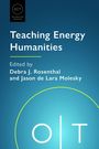 "Teaching Energy Humanities" von Debra J. Rosenthal und Jason de Lara Molesky, blaues Cover, Logo "O|T".