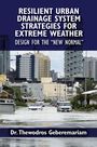 Thewodros Geberemariam: Resilient Urban Drainage System Strategies for Extreme Weather, Buch