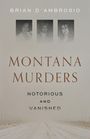 Brian D'Ambrosio: Montana Murders: Notorious and Vanished, Buch