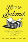 Dennis James Sweeney: How to Submit, Buch