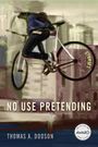 Thomas A Dodson: No Use Pretending, Buch