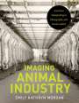 Emily Kathryn Morgan: Imaging Animal Industry, Buch