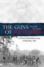 Alexander B. Rossino: The Guns of September: A Novel of McClellan's Army in Maryland, 1862, Buch