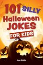 Editors Of Ulysses Press: 101 Silly Halloween Jokes for Kids, Buch