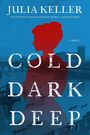 Julia Keller: Cold Dark Deep, Buch