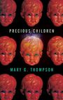 "PRECIOUS CHILDREN. MARY G. THOMPSON." Mehrere rote Puppenköpfe mit leuchtenden Augen auf schwarzem Hintergrund.