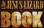 The Jesus Lizard: The Jesus Lizard Book, Buch