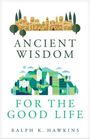 Ralph Hawkins: Ancient Wisdom for the Good Life, Buch