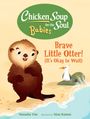 Natasha Yim: Chicken Soup for the Soul Babies: Brave Little Otter! (Its Okay to Wait), Buch
