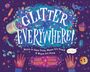 "GLITTER EVERYWHERE!" Große Schrift, funkelnder Hintergrund mit Glitzer, Cupcake, Maske und Spielzeug. Farbenfrohe Illustration.