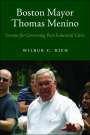 Wilbur C. Rich: Boston Mayor Thomas Menino: Lessons for Governing Post-Industrial Cities, Buch