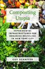 Guy Schaffer: Composting Utopia: Experimental Infrastructures for Organics Recycling in New York City, Buch