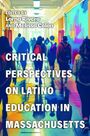 : Critical Perspectives on Latino Education in Massachusetts, Buch