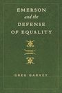 Greg Garvey: Emerson and the Defense of Equality, Buch