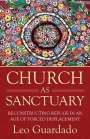 Leo Guardado: Church as Sanctuary: Reconstituting the Religious Tradition of Refuge in an Age of Forced Displacement, Buch