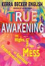 Kerra Becker English: True Awakening: The Highs, the Lows, and the Mess of Spiritual Transformation, Buch