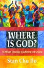 Stan Chu Ilo: Where Is God? an African Theology of Suffering and Smiling, Buch