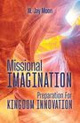 "Missional Imagination: Preparation for Kingdom Innovation", W. Jay Moon. Sandstein-Schlucht mit Lichtstrahlen.