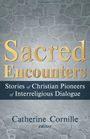 "Sacred Encounters: Stories of Christian Pioneers of Interreligious Dialogue" von Catherine Cornille. Steinmuster-Hintergrund.