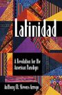 Anthony M Stevens-Arroyo: Latinidad: A Revolution for the American Paradigm, Buch
